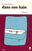 Couverture du livre « Le livre à lire...dans son bain » de Gregoire Silly aux éditions Hebien