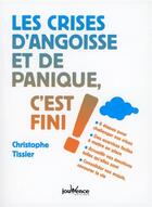 Couverture du livre « Les crises d'angoisse et de panique, c'est fini ! » de Christophe Tissier aux éditions Jouvence