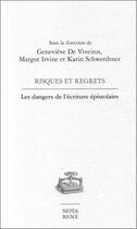 Couverture du livre « Risques et regrets ; les dangers de l'écriture épistolaire » de Genevieve De Viveiros aux éditions Nota Bene