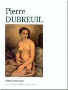 Couverture du livre « Pierre Dubreuil » de Jean-Pierre Zingg et Roger Bouillot aux éditions Avant Et Apres