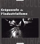 Couverture du livre « Le Crepuscule De L'Industrialisme » de Alain Cassaigne et Josyane Cassaigne aux éditions Delory