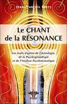 Couverture du livre « Le chant de la résonance ; les traits d'union de l'astrologie, de la psychogénéalogie et de l'analyse psychosomatique » de Jean-Francois Berry aux éditions Berangel