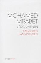 Couverture du livre « Mémoires fantastiques » de Eric Valentin et Mohamed Mrabet aux éditions Rouge Inside