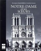 Couverture du livre « Notre-Dame et ses soeurs ; les 102 cathédrales de France » de Claude Dagens aux éditions Elina Sofedis
