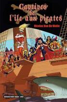 Couverture du livre « Captives de l'île aux pirates » de Nicolas Van De Walle aux éditions Point Image