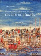 Couverture du livre « Les ghat de Bénarès : variations architecturales d'une rive sacrée » de Savitri Jalais aux éditions Metispresses