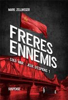 Couverture du livre « Frères ennemis poche : Cold War, Nid d'espions T1 » de Mark Zellweger aux éditions Eaux Troubles