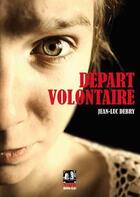 Couverture du livre « Départ volontaire » de Jean-Luc Debry aux éditions Noir Et Rouge