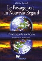 Couverture du livre « Le passage vers un nouveau regard » de Chantal Dumont aux éditions Indigo Montangero