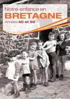 Couverture du livre « Notre enfance en Bretagne ; années 40 et 50 » de Marie Leon aux éditions Wartberg