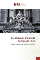 Couverture du livre « Le nouveau palais de justice de paris - quelle justice pour le xxie me siecle? » de Forvieux Clement aux éditions Editions Universitaires Europeennes