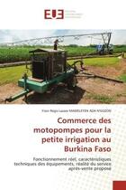 Couverture du livre « Commerce des motopompes pour la petite irrigation au burkina faso - fonctionnement reel, caracterist » de Mameleyen Ada N'Gozo aux éditions Editions Universitaires Europeennes