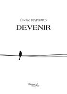 Couverture du livre « Devenir » de Emeline Desportes aux éditions Baudelaire