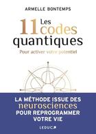 Couverture du livre « Les 11 codes quantiques : pour activer votre potentiel » de Armelle Bontemps aux éditions Leduc