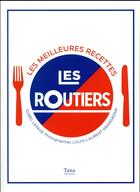 Couverture du livre « Les routiers ; les meilleures recettes » de Isabel Lepage aux éditions Tana