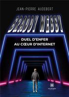 Couverture du livre « Braddy Webby : Duel d'enfer au coeur d'Internet » de Jean-Pierre Audebert aux éditions Le Lys Bleu