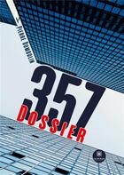 Couverture du livre « Dossier 357 » de Pierre Dumoulin aux éditions Le Lys Bleu