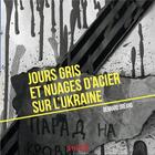 Couverture du livre « Jours gris et nuages d'acier sur l'Ukraine » de Bernard Dreano aux éditions Syllepse