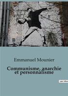 Couverture du livre « Communisme, anarchie et personnalisme » de Emmanuel Mounier aux éditions Shs Editions