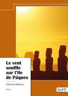 Couverture du livre « Le vent souffle sur l'île de Pâques » de Clement Mailhou aux éditions Nombre 7