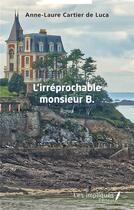 Couverture du livre « L'irréprochable monsieur B. » de Anne-Laure Cartier De Luca aux éditions Les Impliques