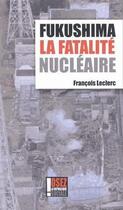 Couverture du livre « Fukushima, mensonge d'Etat » de Francois Leclerc aux éditions Osez La Republique Sociale