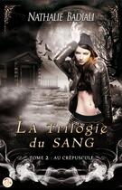 Couverture du livre « La trilogie du sang t.2 ; au crépuscule » de Nathalie Badiali aux éditions Cyplog