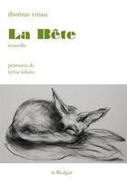 Couverture du livre « La bête ; nouvelle » de Thomas Vinau et Sylvie Lobato aux éditions Le Realgar