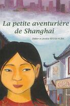 Couverture du livre « La petite aventurière de Shanghaï » de Jessica Reuss-Nliba et Didier Reuss-Nliba aux éditions A Vol D'oiseaux