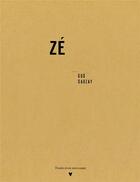 Couverture du livre « Zé » de Gus Sauzay aux éditions Trente-trois Morceaux