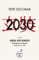 Couverture du livre « 2030 ; dialogues inactuels » de Pepe Escobar - Jorge aux éditions Culture Et Racines