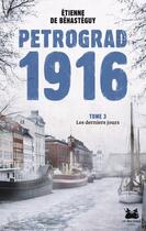 Couverture du livre « Petrograd 1916 Tome 3 : Les derniers jours » de Etienne De Behasteguy aux éditions Les Deux Soeurs