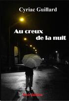 Couverture du livre « AU CREUX DE LA NUIT » de Cyriac Guillard aux éditions Noir Edition