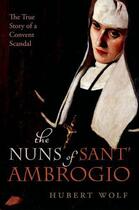 Couverture du livre « The Nuns of Sant' Ambrogio: The True Story of a Convent in Scandal » de Hubert Wolf aux éditions Oup Oxford