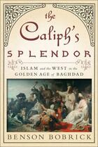 Couverture du livre « The Caliph's Splendor » de Bobrick Benson aux éditions Simon & Schuster