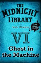 Couverture du livre « 6: Ghost in the Machine » de Nick Shadow aux éditions Hachette Children's Group