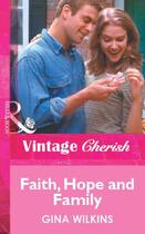 Couverture du livre « Faith, Hope and Family (Mills & Boon Vintage Cherish) » de Gina Wilkins aux éditions Mills & Boon Series