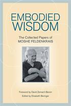 Couverture du livre « Embodied wisdom » de Moshe Feldenkrais aux éditions Random House Us
