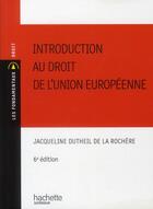Couverture du livre « Introduction au droit de l'Union européenne (édition 2010/2011) » de Jacqueline Dutheil De La Rochere aux éditions Hachette Education