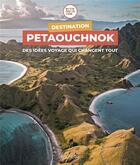 Couverture du livre « Destination Petaouchnok ; des idées voyage qui changent tout » de Raphael De Casabianca et Antoine Delaplace aux éditions Hachette Tourisme