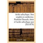 Couverture du livre « Acide salicylique. son emploi en medecine - produits speciaux dusaule titres a l'acide salicylique p » de  aux éditions Hachette Bnf