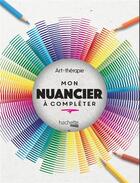 Couverture du livre « Art-thérapie ; mon nuancier à compléter » de  aux éditions Hachette Pratique