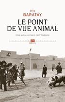 Couverture du livre « Le point de vue animal ; une autre version de l'histoire » de Eric Baratay aux éditions Seuil