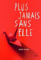 Couverture du livre « Plus jamais sans elle » de Mikael Ollivier aux éditions Seuil