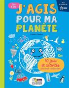 Couverture du livre « J'agis pour ma planète ; 30 jeux et activités pour tout comprendre » de Frederic Denhez et Laetitia Aynie aux éditions Bordas