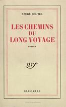 Couverture du livre « Les chemins du long voyage » de Andre Dhotel aux éditions Gallimard