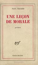Couverture du livre « Une lecon de morale » de Paul Eluard aux éditions Gallimard