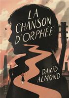Couverture du livre « La chanson d'Orphée » de David Almond aux éditions Gallimard-jeunesse