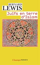 Couverture du livre « Juifs en terre d'islam » de Bernard Lewis aux éditions Flammarion