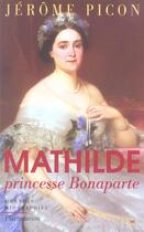 Couverture du livre « Mathilde, princesse bonaparte - illustrations, couleur » de Jerome Picon aux éditions Flammarion